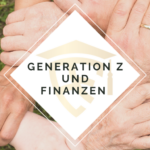 Generation Z und Finanzen