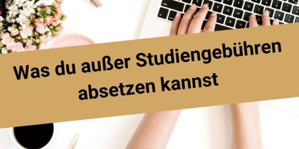 Studiengebühren absetzen